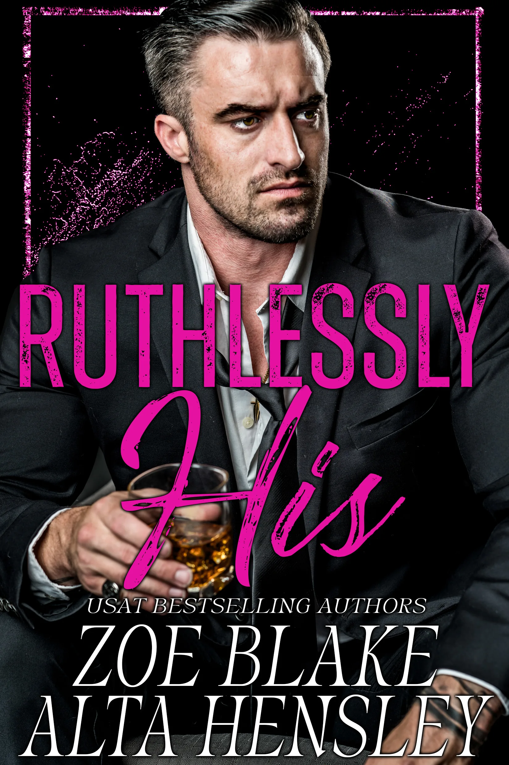 Cover of Ruthlessly His by Zoe Blake, Blake Hensley, Alta Hensley