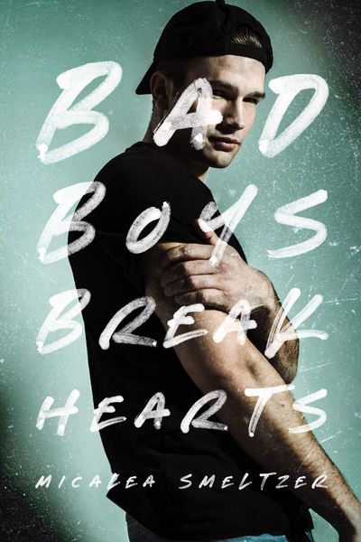 Cover of Bad Boys Break Hearts by Micalea Smeltzer