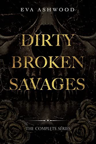 Cover of Dirty Broken Savages: The Complete Series by Eva Ashwood