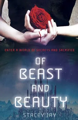 Cover of Of Beast and Beauty by Stacey Jay