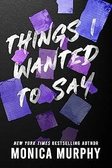 Cover of Things I Wanted to Say by Monica Murphy