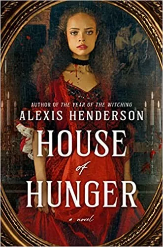 Cover of House of Hunger by Alexis Henderson