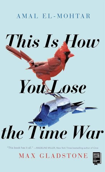 Cover of This Is How You Lose the Time War by Amal El-Mohtar and Max Gladstone