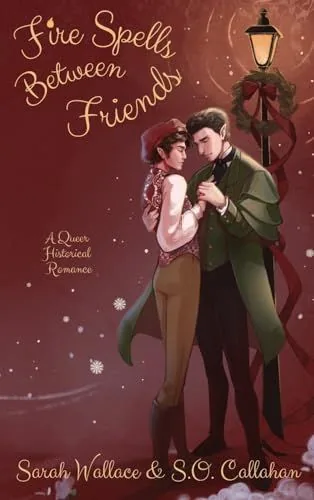 Cover of Fire Spells Between Friends by Sarah Wallace, S.O. Callahan