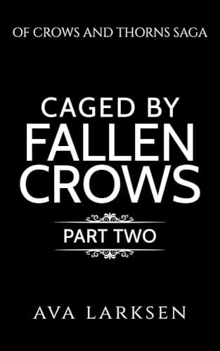 Cover of Caged by Fallen Crows: Part Two by Ava Larksen