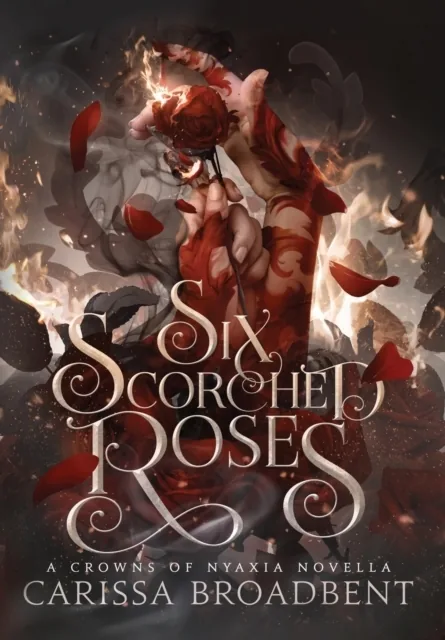 Cover of Six Scorched Roses by Carissa Broadbent