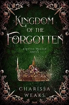 Cover of Kingdom of the Forgotten by Charissa Weaks