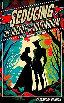 Cover of Seducing the Sheriff of Nottingham by Cassandra Gannon