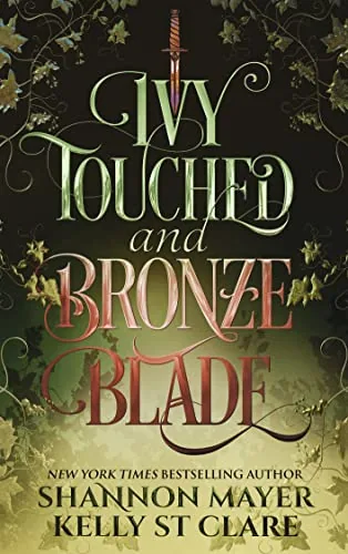 Cover of Ivy Touched and Bronze Blade by Shannon Mayer & Kelly St. Clare