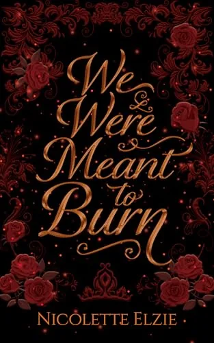 Cover of We Were Meant to Burn by Nicolette Elzie