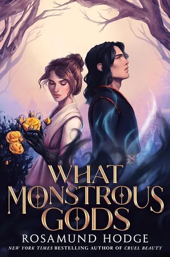Cover of What Monstrous Gods by Rosamund Hodge