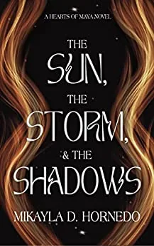 Cover of The Sun, The Storm, & The Shadows by Mikayla D. Hornedo
