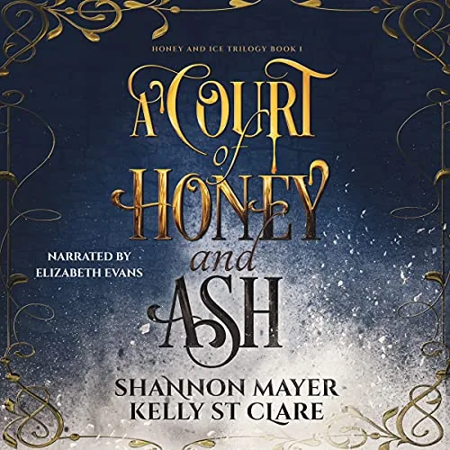 Cover of A Court of Honey and Ash by Shannon Mayer & Kelly St. Clare