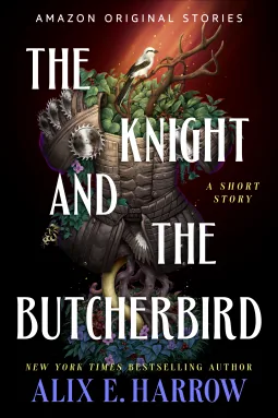 Cover of The Knight and the Butcherbird by Alix E. Harrow