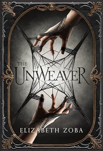 Portada de The Unweaver, de Elizabeth Zoba
