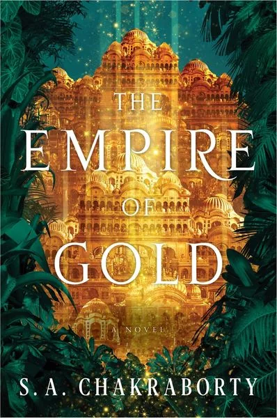 Cover of The Empire of Gold by S.A. Chakraborty