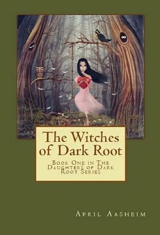 Cover of The Witches of Dark Root by April Aasheim
