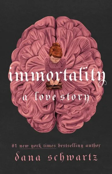 Cover of Immortality: A Love Story by Dana Schwartz