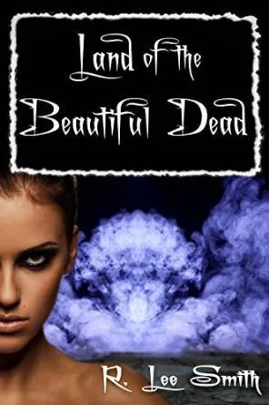 Cover of Land of the Beautiful Dead by R. Lee Smith