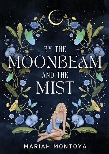 Cover of By the Moonbeam and the Mist by Mariah Montoya