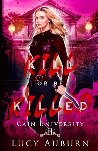 Cover of Kill or Be Killed by Lucy Auburn