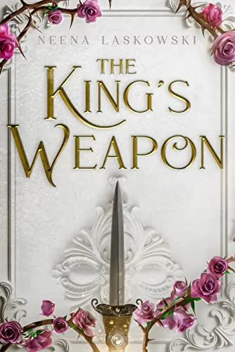 Cover of The King's Weapon by Neena Laskowski